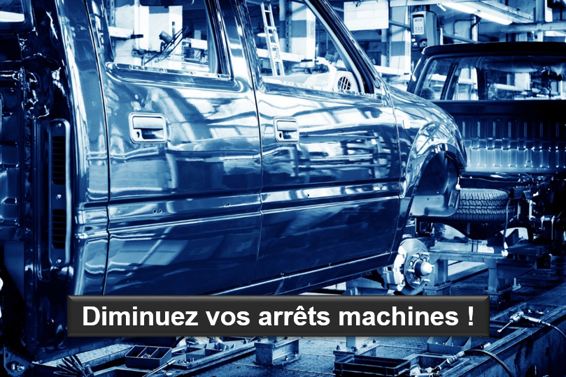Diminuez vos arrêts machines et gagnez en dipsonibilité